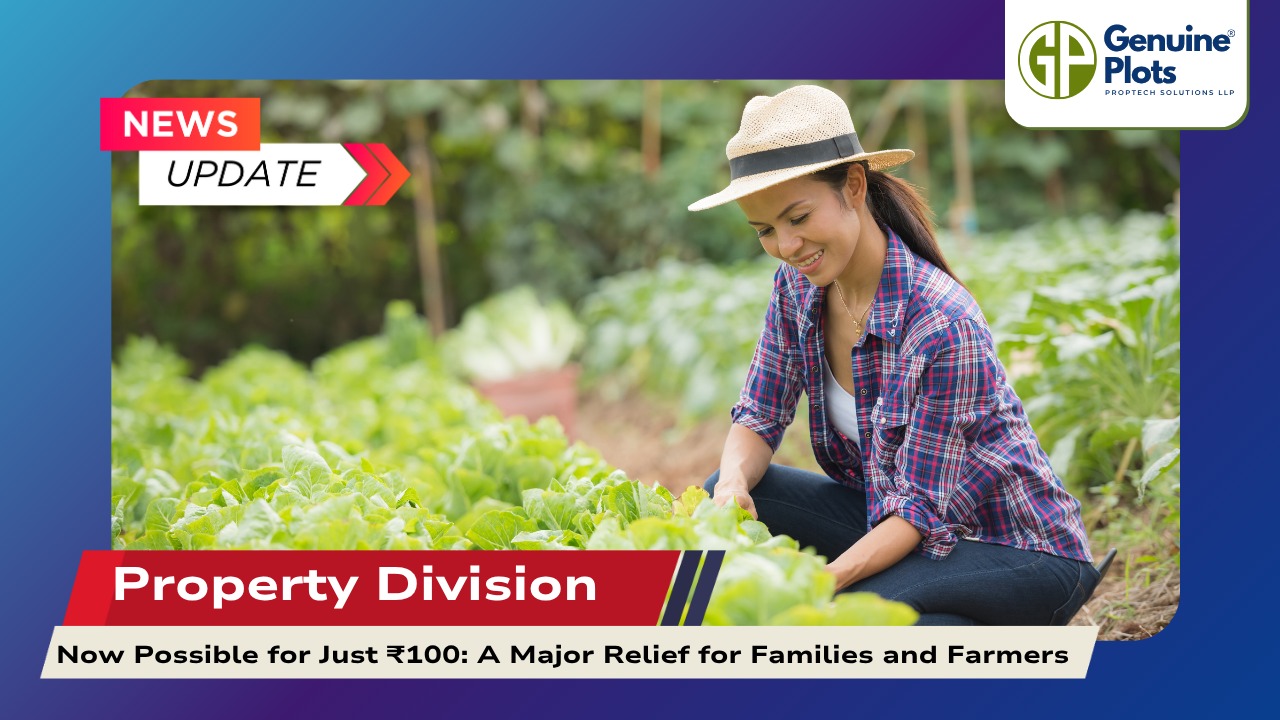 Property Division Now Possible for Just ₹100: A Major Relief for Families and Farmers